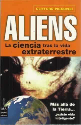 Aliens. La ciencia tras la vida extraterrestre - Pickover, Clifford Alan