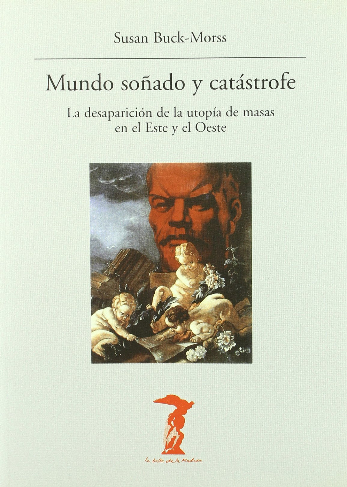 Mundo soñado y catástrofe - Buck-Morss, Susan