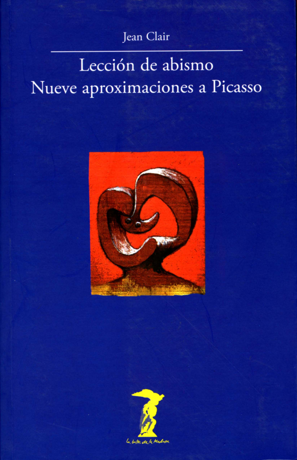 Lección de abismo. Nueve aproximaciones a Picasso NUEVE APROXIMACIONES A PICASSO - Clair, Jean