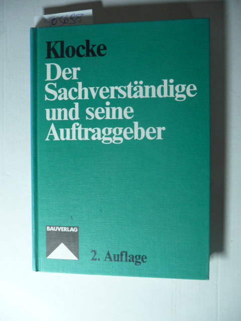 Der Sachverständige und seine Auftraggeber : Grundlagen u. Aufgaben d. Sachverständigen-Tätigkeit, Beweissicherungs-Gutachten, Schiedsgutachten u. Arbeitshilfen für Gutachtertätigkeit, kleine Rechtskunde für Sachverständige u. Laien - Diverse