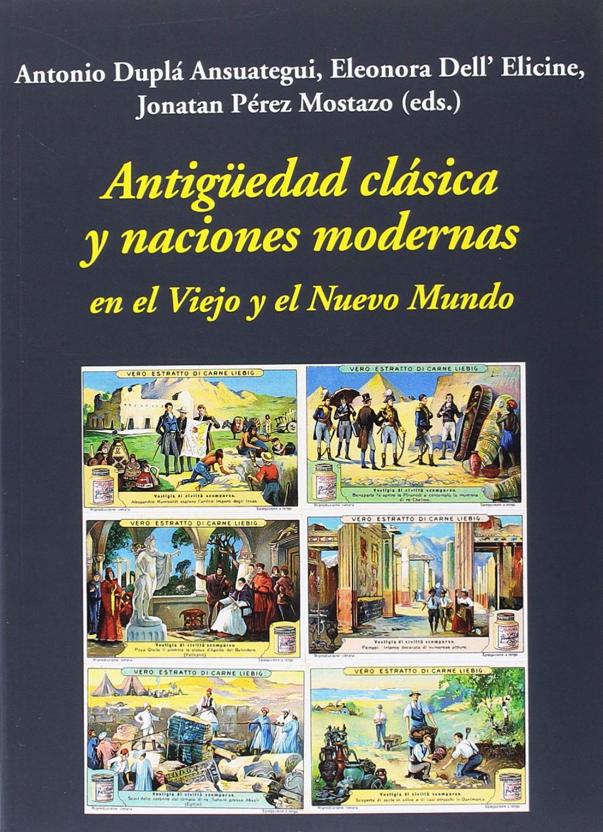 AntigÜedad clsica y naciones modernas en el viejo y nuevo mundo - Dupla Ansuategui, Antonio/Dell'Elicine, Eleonora Pérez Mostazo, Jonatan