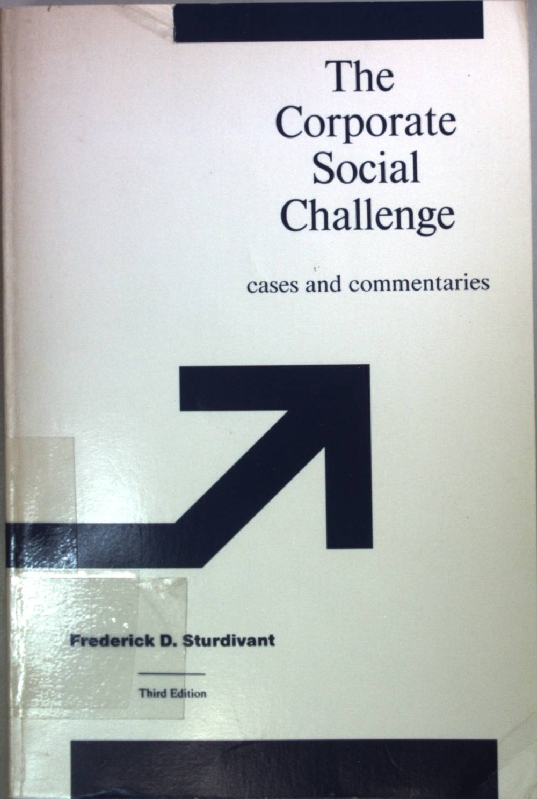 Corp Social Challenge: Cases and Commentaries. - Sturdivant, Frederick D.