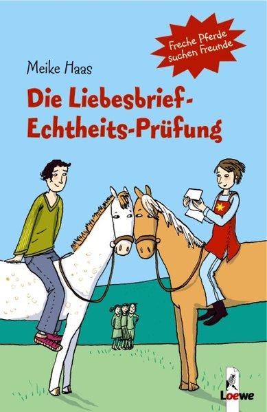 Die Liebesbrief-Echtheits-Prüfung Freche Pferde suchen Freunde - Maas, Meike