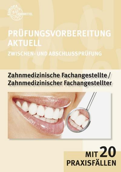 Prüfungsvorbereitung aktuell Zahnmedizinische/r Fachangestellte/r: Zwischen- und Abschlussprüfung - Uwe Hoffmann, Claus Reinhardt, Jörg Schmidt