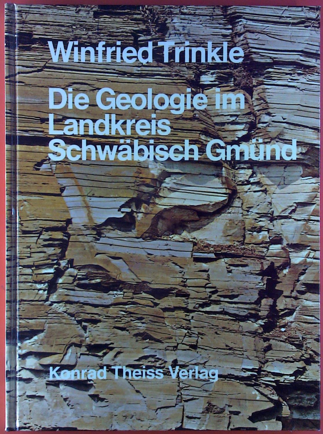Die Geologie im Landkreis Schwäbisch Gmünd - Winfried Trinkle