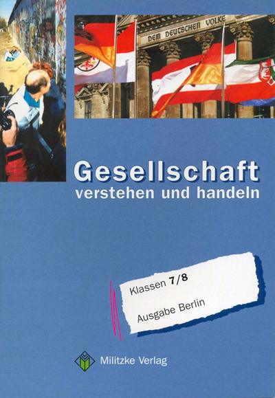Gesellschaft - verstehen und handeln / Landesausgabe Berlin: Klassen 7/8 - Ulrich Geisler, Karl H Gelhaar