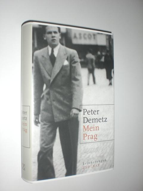 Mein Prag. Erinnerungen 1939 bis 1945. Aus dem Englischen von Barbara Schaden. - DEMETZ, Peter