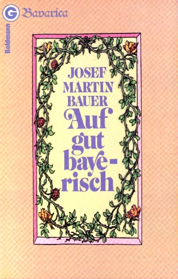 Auf gut bayerisch: E. Fibel unserer eigenen Sprache (Ein Goldmann-Taschenbuch) (German Edition)