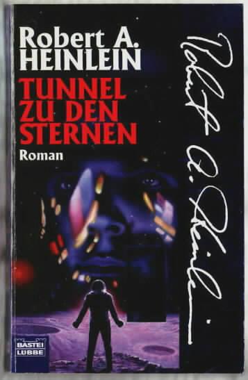 Tunnel zu den Sternen : Roman Robert A. Heinlein. Ins Dt. übertr. von Kurt Seibt, neu bearbeitet von Wolfgang Neuhaus - Heinlein, Robert A.