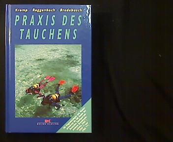 Praxis des Tauchens. Das Ausbildungsbuch mit Fragenkatalogen und Musterantworten für die Stufen Basic Diver / Deutsches Tauchsportabzeichen Grundtauchschein, CMAS-Taucher / Deutsches Tauchsportabzeichen Bronze, CMAS-Taucher / Deutsches Tauchsportabzeichen Silber, CMAS-Taucher / Deutsches Tauchsportabzeichen Gold, CMAS-Taucher / Ernennung nach den CMAS G Standards sowie Ausführungsempfehlungen für den Spezialkurs 