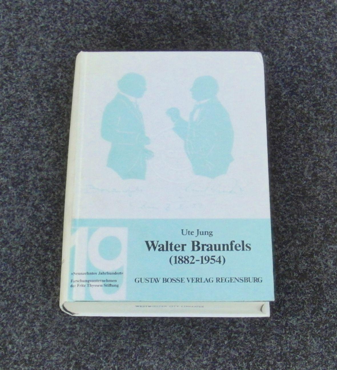 Walter Braunfels (1882-1954) (Studien zur Musikgeschichte des 19. Jahrhunderts ; Bd 58) - Ute Jung