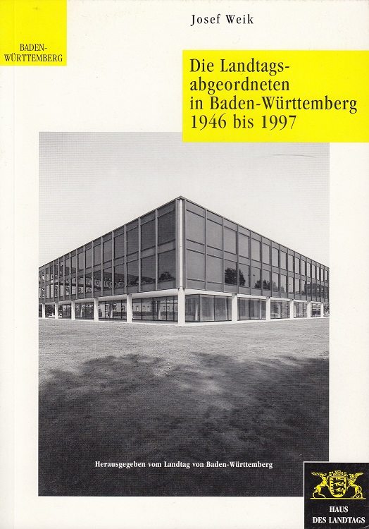 Die Landtagsabgeordneten in Baden-Württemberg 1946 bis 1997 Hrsg. vom Landtag von Baden-Württemberg, Stuttgart - Weik, Josef