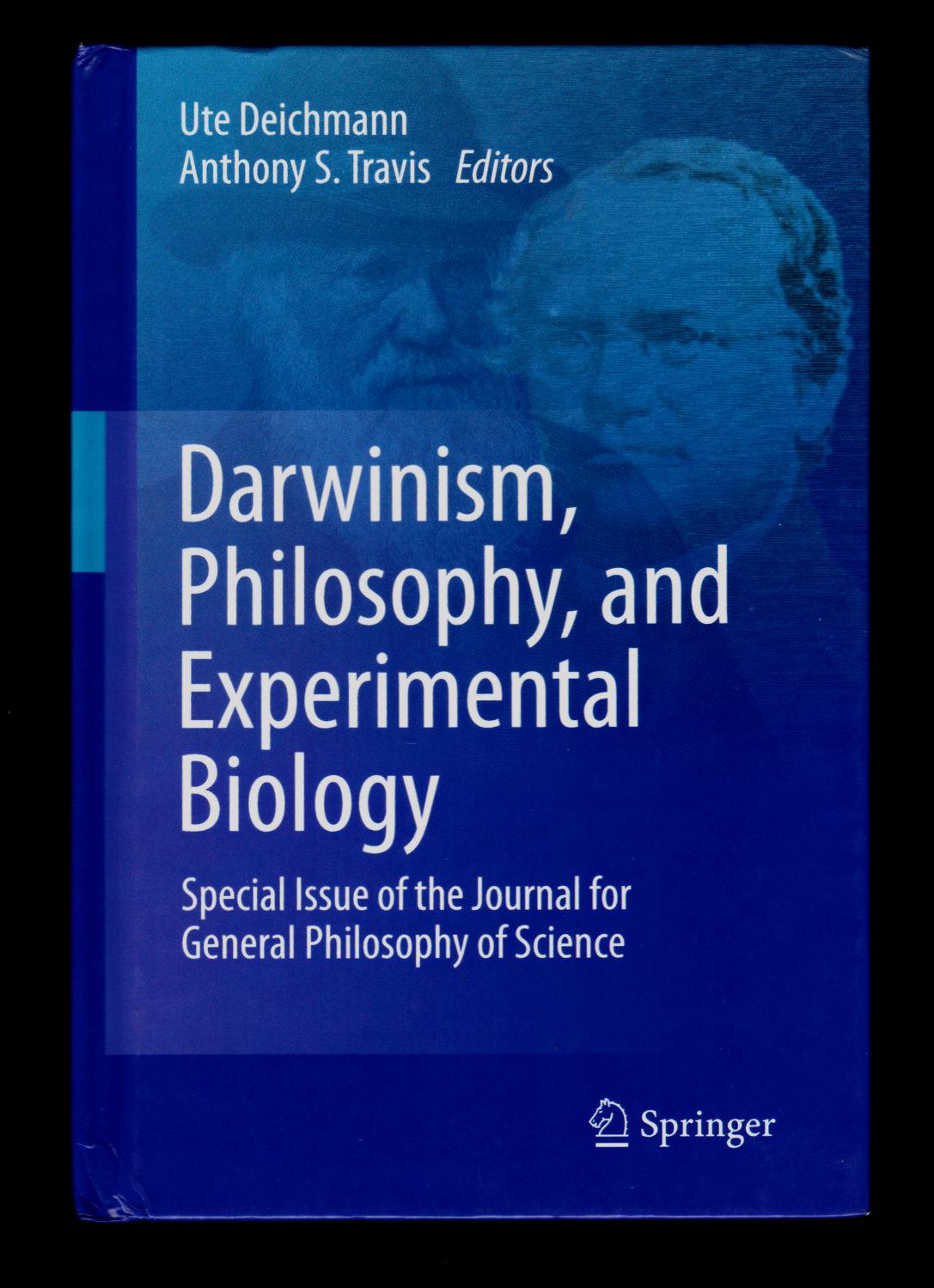 Darwinism, Philosophy, and Experimental Biology: Special Issue of the Journal for General Philosophy of Science - Ute Deichman; Anthony S. Travis