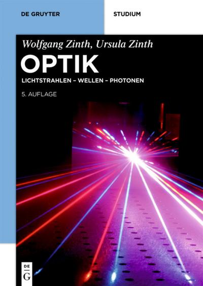 Optik : Lichtstrahlen - Wellen - Photonen - Wolfgang Zinth