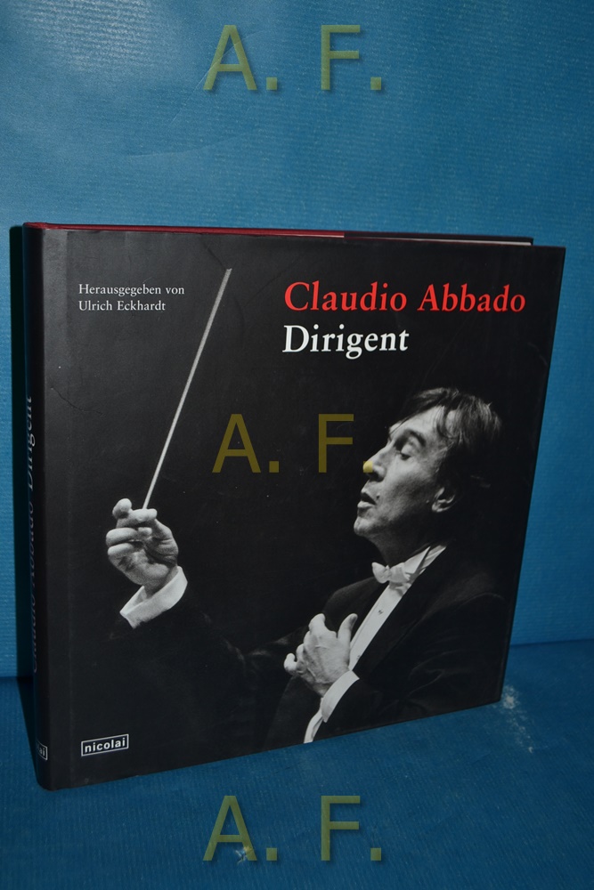 Claudio Abbado : Dirigent. (ohne CD) - Eckhardt, Ulrich (Herausgeber)