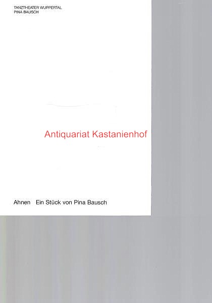 Ahnen Ein Stuck Von Pina Bausch Programmheft De Bausch Pina Hoghe Raimund Weiss Ulli Gut Heft 2004 Nein Antiquariat Kastanienhof