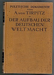 Politische Dokumente; Bd. 2: Der Aufbau der deutschen Weltmacht ( Zusammenarbeit mit Fritz Kern) - Alfred von Tirpitz