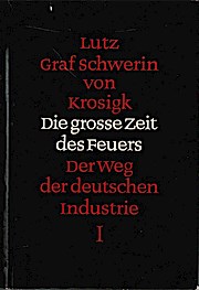 Die grosse Zeit des Feuers; Teil: Bd. 1: Der Weg der deutschen Industrie I. - Lutz Schwerin von Krosigk