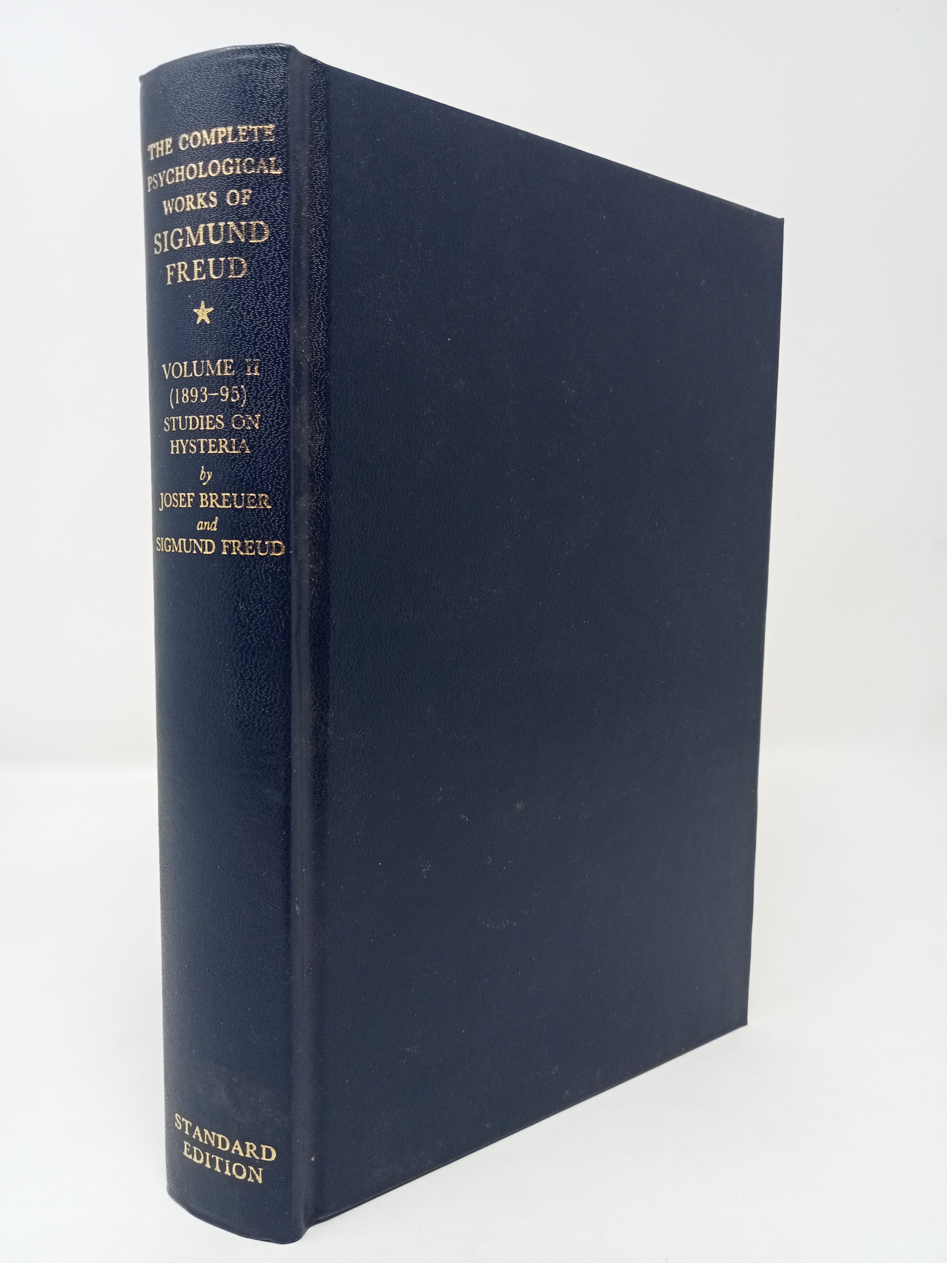 Studies on Hysteria (1893- 1895) Volume 2 of The Standard Edition of the Complete Psychological Works of Sigmund Freud. Sigmund Freud and Josef Breue