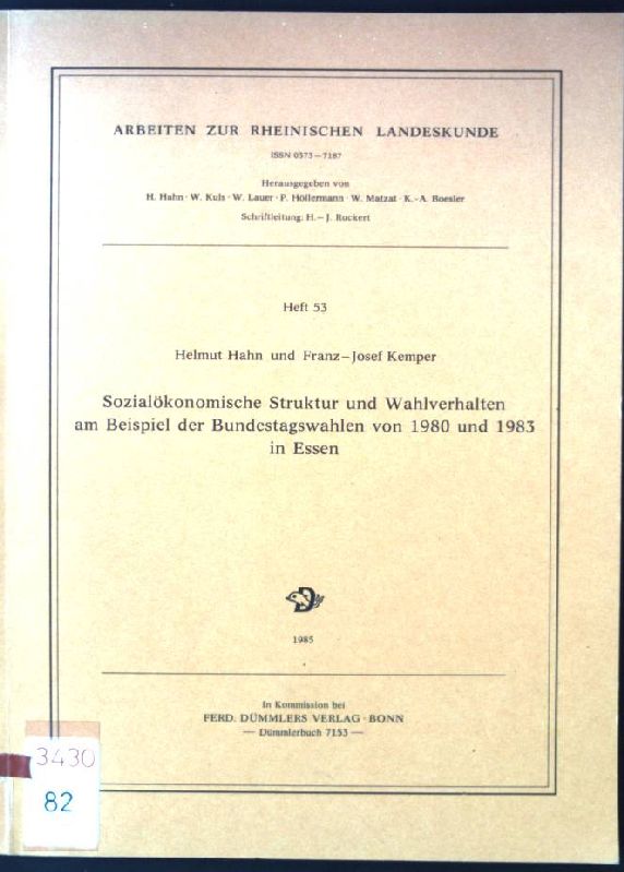 Sozialökonomische Struktur und Wahlverhalten am Beispiel der Bundestagswahlen von 1980 und 1983 in Essen. Arbeiten zur rheinischen Landeskunde ; H. 53 - Hahn, Helmut und Franz-Josef Kemper