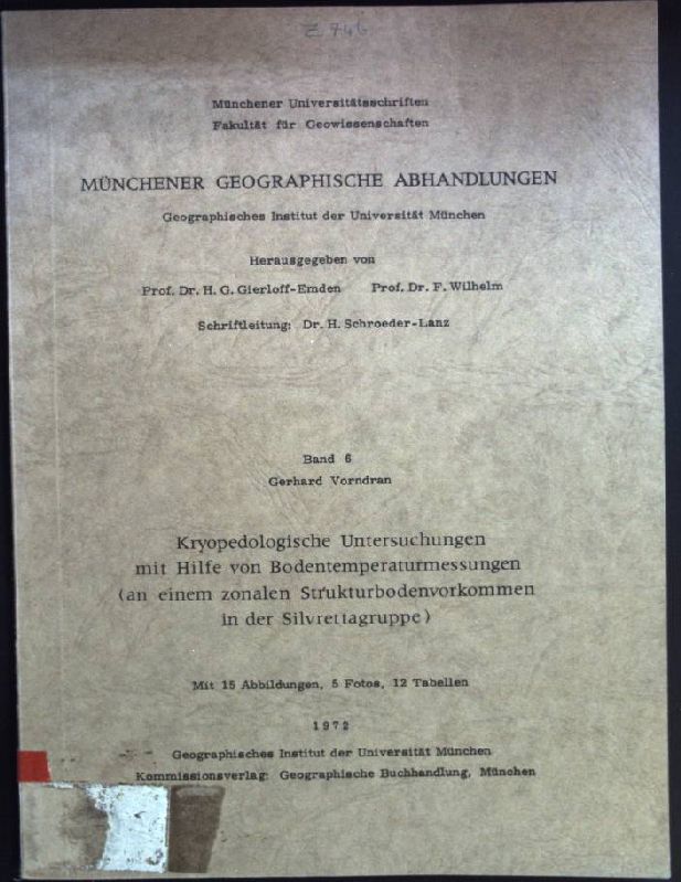 Kryopedologische Untersuchungen mit Hilfe von Bodentemperaturmessungen : (an e. zonalen Strukturbodenvorkommen in d. Silvrettagruppe); Münchener geographische Abhandlungen ; Bd. 6; Münchener Universitätsschriften : Fak. f. Geowiss. - Vorndran, Gerhard