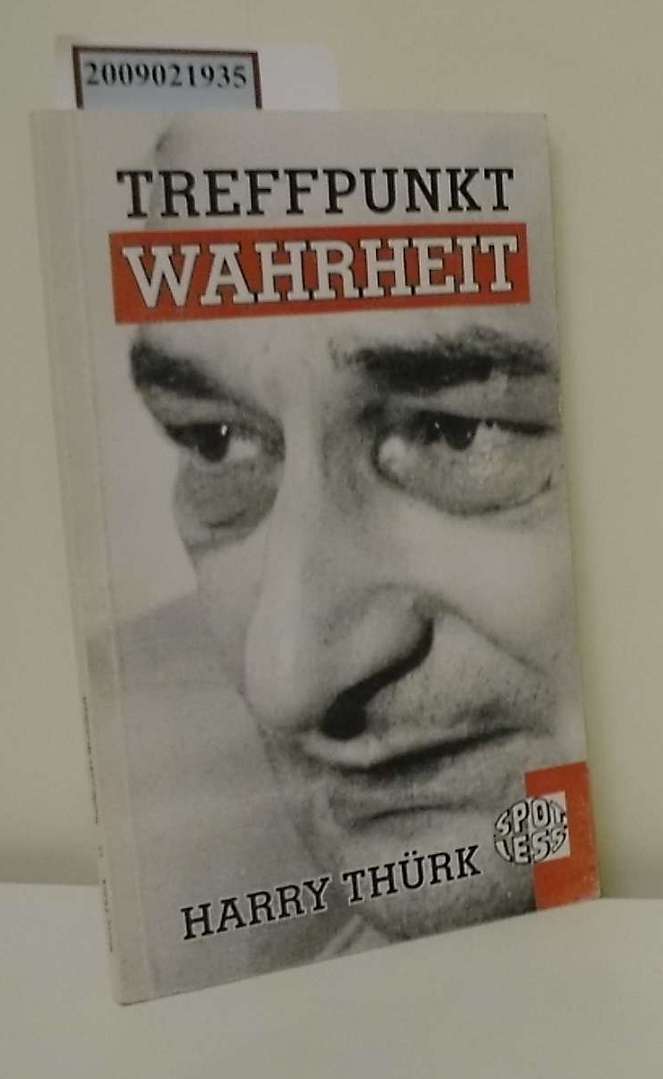 Treffpunkt Wahrheit / Harry Thürk / Spotless ; Nr. 168 - Thürk, Harry