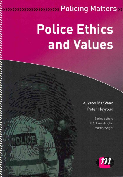 Police Ethics and Values - Macvean, Allyson; Neyroud, Peter; Waddington, P. A. J. (EDT); Wright, Martin (EDT)