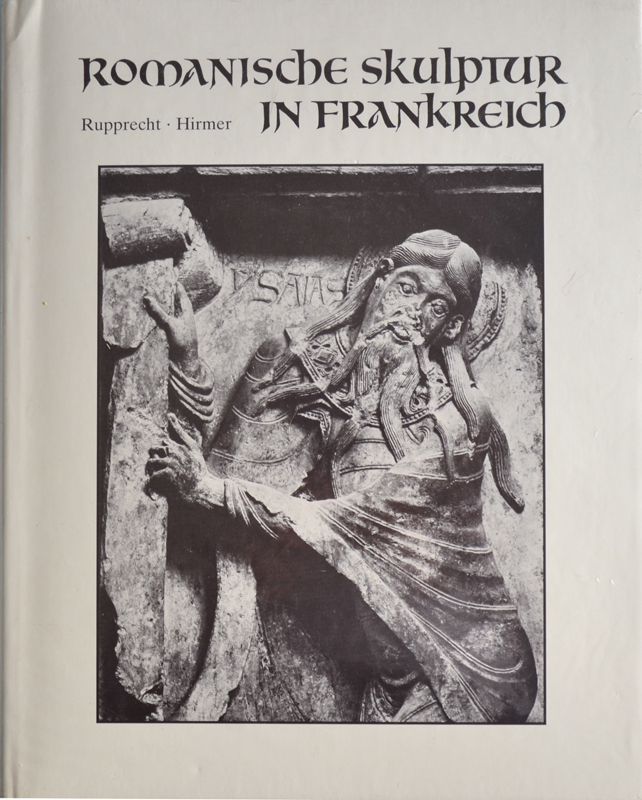 Romanische Skulptur in Frankreich. Aufnahmen von Max und Albert Hirmer. - RUPPRECHT (Bernhardt)