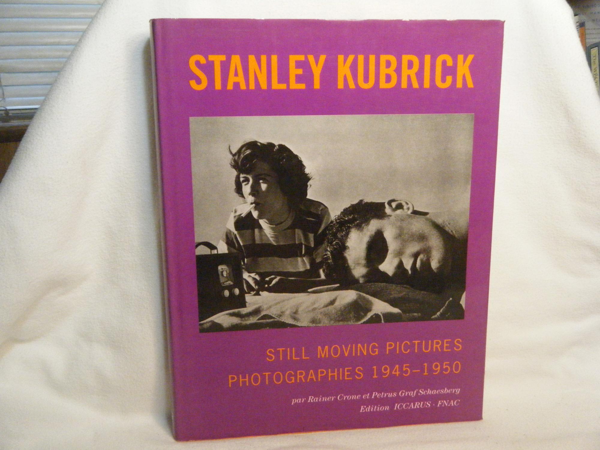 Stanley Kubrick Still Moving Pictures. Photographies 1945-1950 - Crone, Rainer; Schaesberg, Petrus Graf