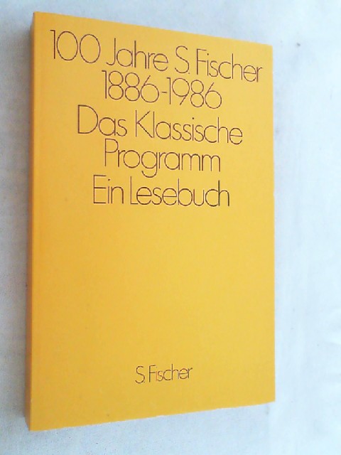 100 Jahre S. Fischer 1886 - 1986 : das klassische Programm ; ein Lesebuch. - Stach, Reiner