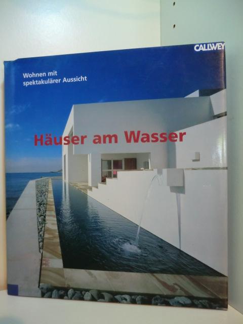 Häuser am Wasser. Wohnen mit spektakulärer Aussicht - Asensio, Paco und Quim Rosell