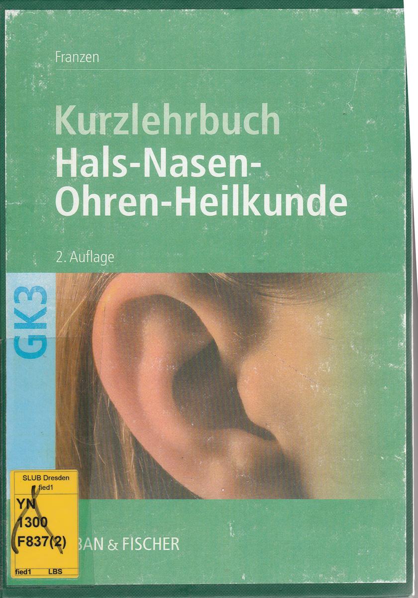 Hals-Nasen-Ohren-Heilkunde.: Kurzlehrbuch für den GK 3. - Franzen, Achim