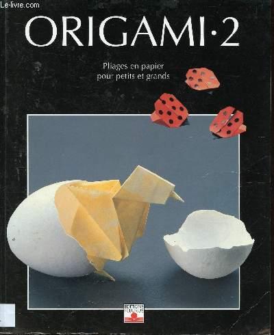 ORIGAMI TOME 2 : Pliages en papier pour petits et grands (CREATION) - AYTURE-SCHEELE ZULAL