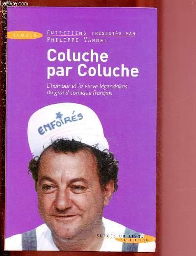COLUCHE PAR COLUCHE - Entretiens présentés par Philippe Vandel / COLLECTION 