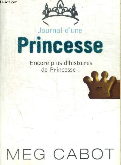 JOURNAL D UNE PRINCESSE - ENCORE PLUS D HISTOIRE DE PRINCESSE ! - CABOT MEG