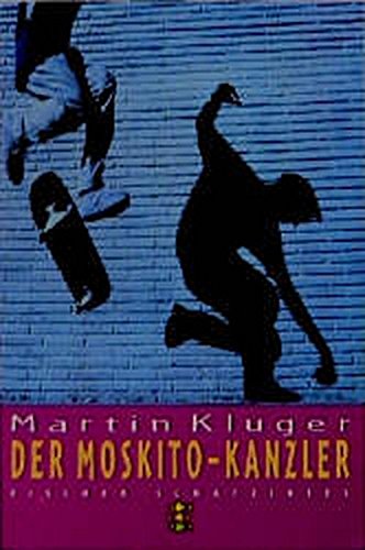 Der Moskito-Kanzler. Martin Kluger / Fischer ; 80253 : Fischer Schatzinsel - Kluger, Martin (Verfasser)