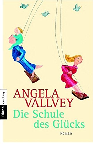 Die Schule des Glücks : Roman. Ãngela Vallvey. Aus dem Span. von Matthias Strobel - Vallvey, Ãngela (Verfasser)