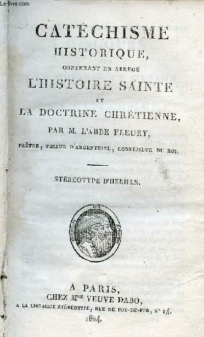 CATECHISME HISTORIQUE CONTENANT EN ABREGE L HISTOIRE SAINTE ET LA DOCTRINE CHRETIENNE - FLEURY ABBE