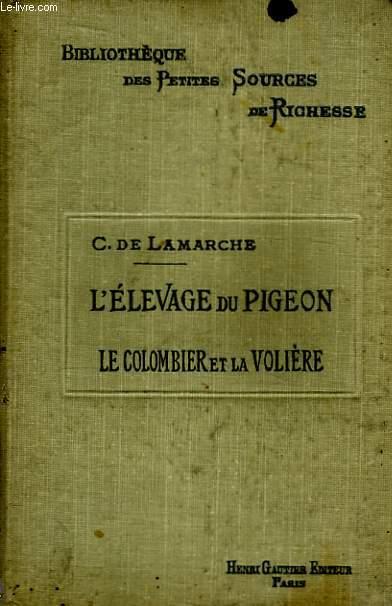 L'Elevage du Pigeon. Le colombier & la Volière. DE LAMARCHE Cyrille [Occasion - Bon] [Couverture rigide]