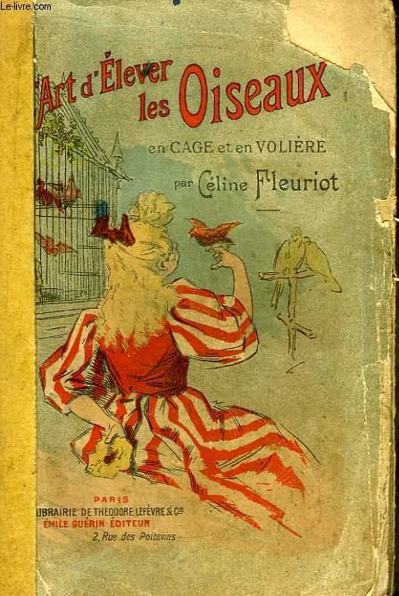 L'Art d'élever les Oiseaux en Cage et en volière. FLEURIOT Céline [Bon] [Couverture souple]
