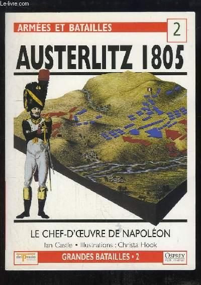 Austerlitz 1805, le Destin des Empires. Le Chef-d'Oeuvre de Napoléon. - CASTLE Ian