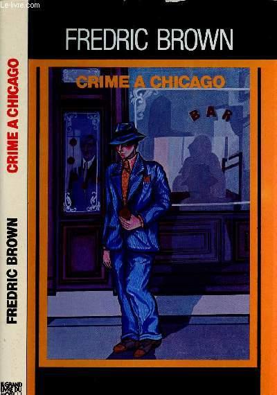 CRIME A CHICAGO - BROWN FREDERIC