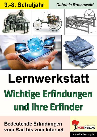 Lernwerkstatt Wichtige Erfindungen und ihre Erfinder - Gabriela Rosenwald