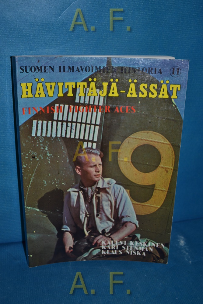 Suomen Ilmavoimien Historia 11 : Hävittäjä - Ässät, finnish fighter aces - Keskinen, Kalevi, Kari Stenman und Klaus Niska