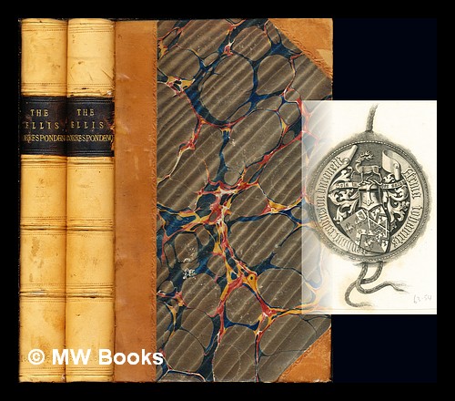 The Ellis Correspondence. Letters written during the years 1686, 1687, 1688, and addressed to John Ellis, Esq. Secretary to the Commissioners of His Majesty's Revenue in Ireland: comprising many particulars of the Revolution, and anecdotes illustrative of the History and manners of those times. Edited, from the originals, with notes and a preface, by the Hon. George Agar Ellis. In Two Volumes - Ellis, Philip (1652-1726)