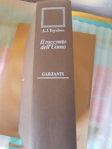 IL RACCONTO DELL'UOMO CRONACA DELL' INCONTRO DEL GENERE UMANO CON LA MADRE TERRA, - ARNOLD J.TOYNBEE