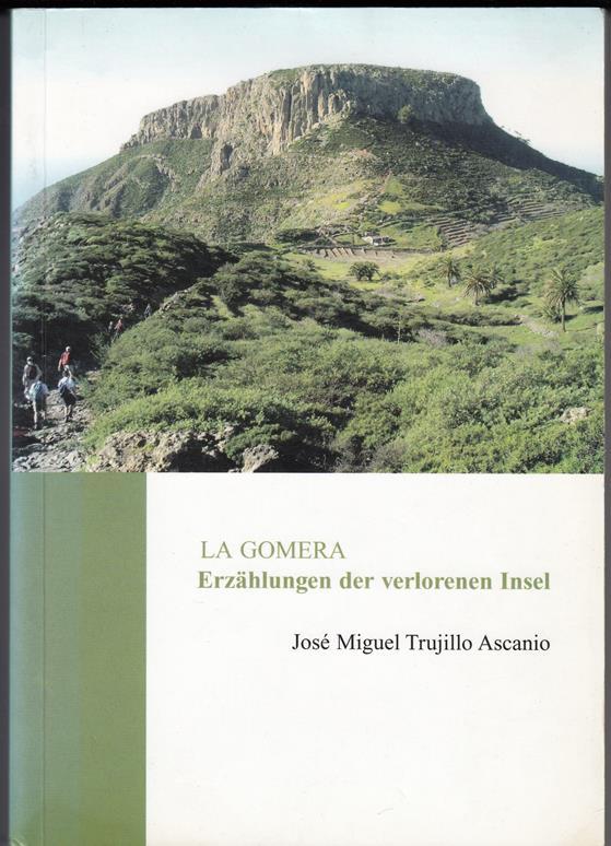 La Gomera. Erzählungen der verlorenen Insel. - Ascanio, José Miguel Trujillo