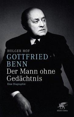 Gottfried Benn. Der Mann ohne Gedächtnis. Eine Biographie. EA. - Hof, Holger