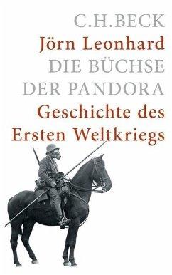 Die Büchse der Pandora. Geschichte des Ersten Weltkriegs. EA. - Leonhard, Jörn (*1967)