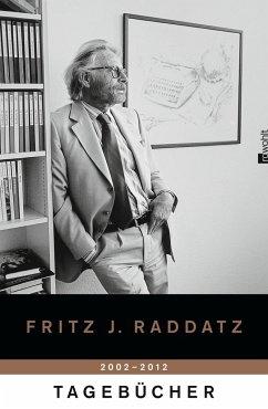 Tagebücher. Jahre 2002-2012. EA. - Raddatz, Fritz J. (1931-2015)